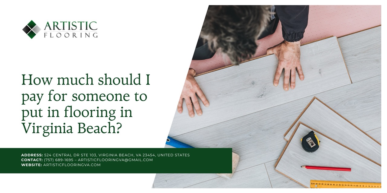 How much should I pay for someone to put in flooring in Virginia Beach?