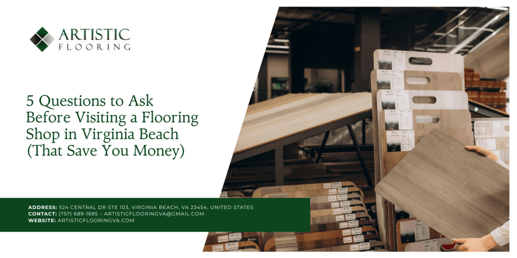 5 Questions to Ask Before Visiting a Flooring Shop in Virginia Beach (That Save You Money)