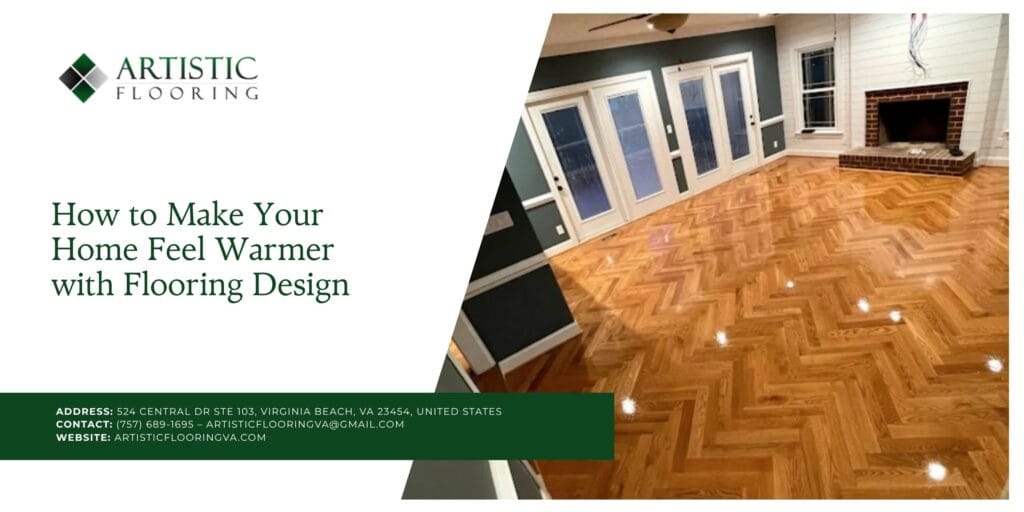 How to Make Your Home Feel Warmer with Flooring Design