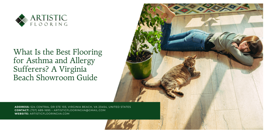 What Is the Best Flooring for Asthma and Allergy Sufferers? A Virginia Beach Showroom Guide