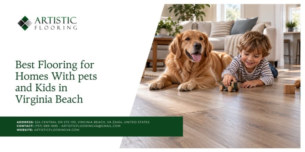 Best Flooring for Homes With Kids and Pets in Virginia Beach